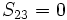 S_{23} = 0\,