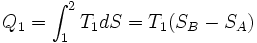 Q_1 = \int_1^2 T_1 dS = T_1 (S_B - S_A)